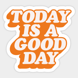 Today is a Good Day in Orange and Peach Fuzz Sticker